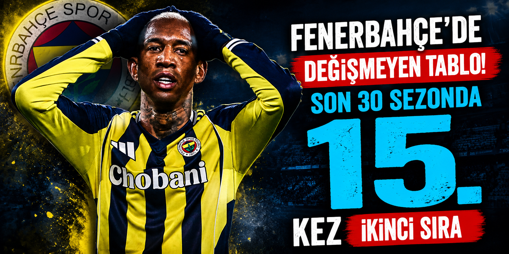 Fenerbahçe’de Değişmeyen Tablo! Son 30 Sezonda 15. Kez İkinci Sıra