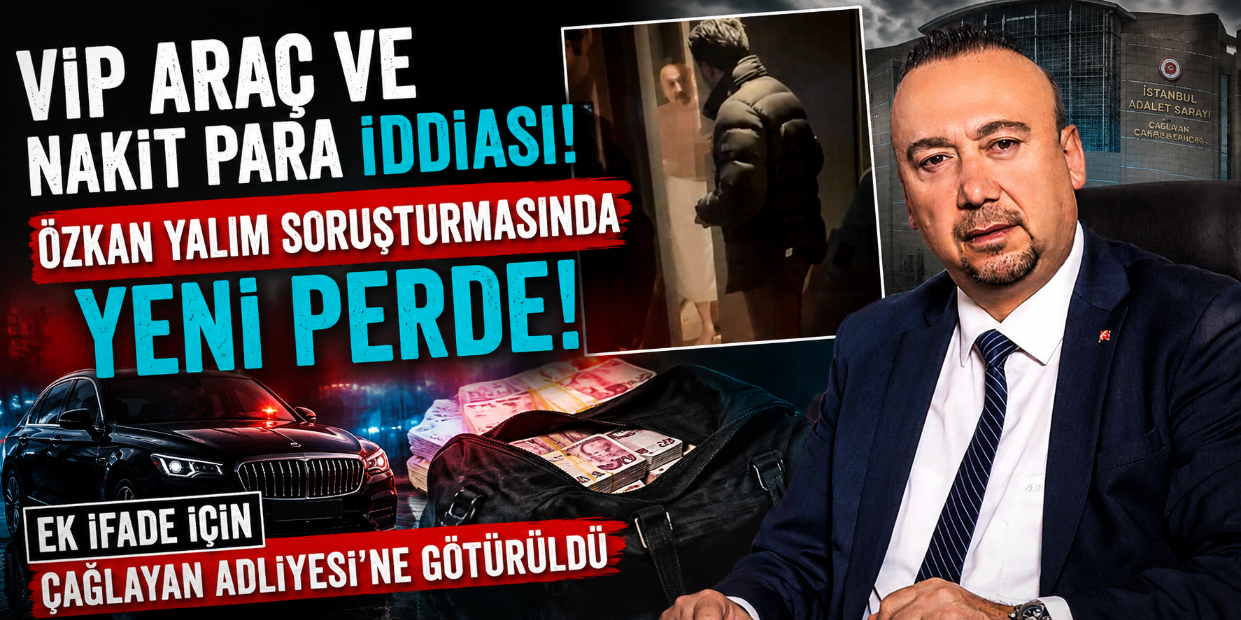VIP Araç ve Nakit Para İddiası! Özkan Yalım Soruşturmasında Yeni Perde