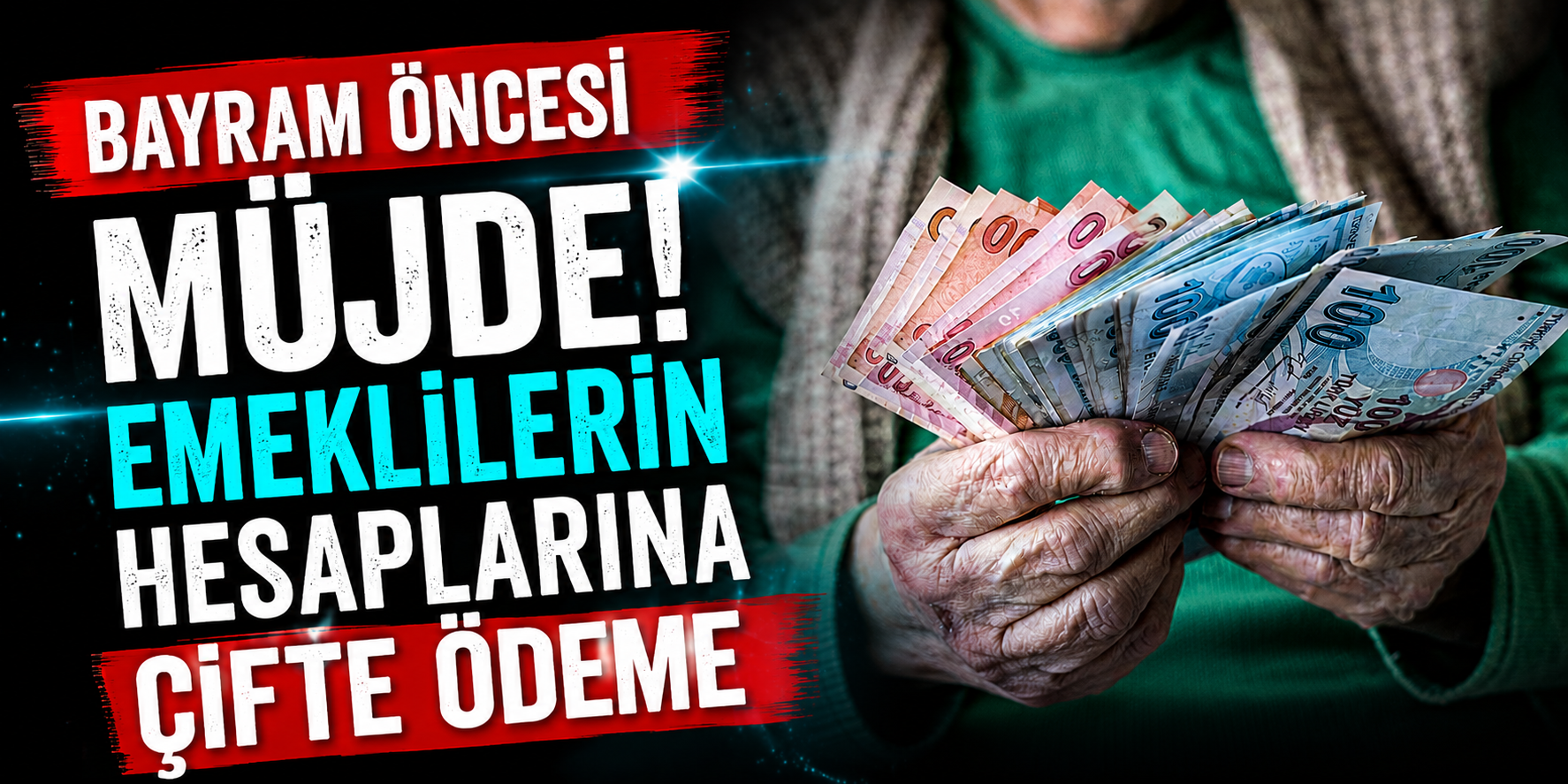 Bayram Öncesi Müjde! Emeklilerin Hesaplarına Çifte Ödeme