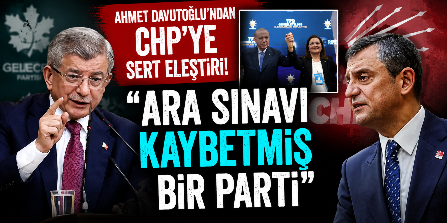 Ahmet Davutoğlu’ndan CHP’ye Sert Eleştiri: Ara Sınavı Kaybetmiş Bir Parti