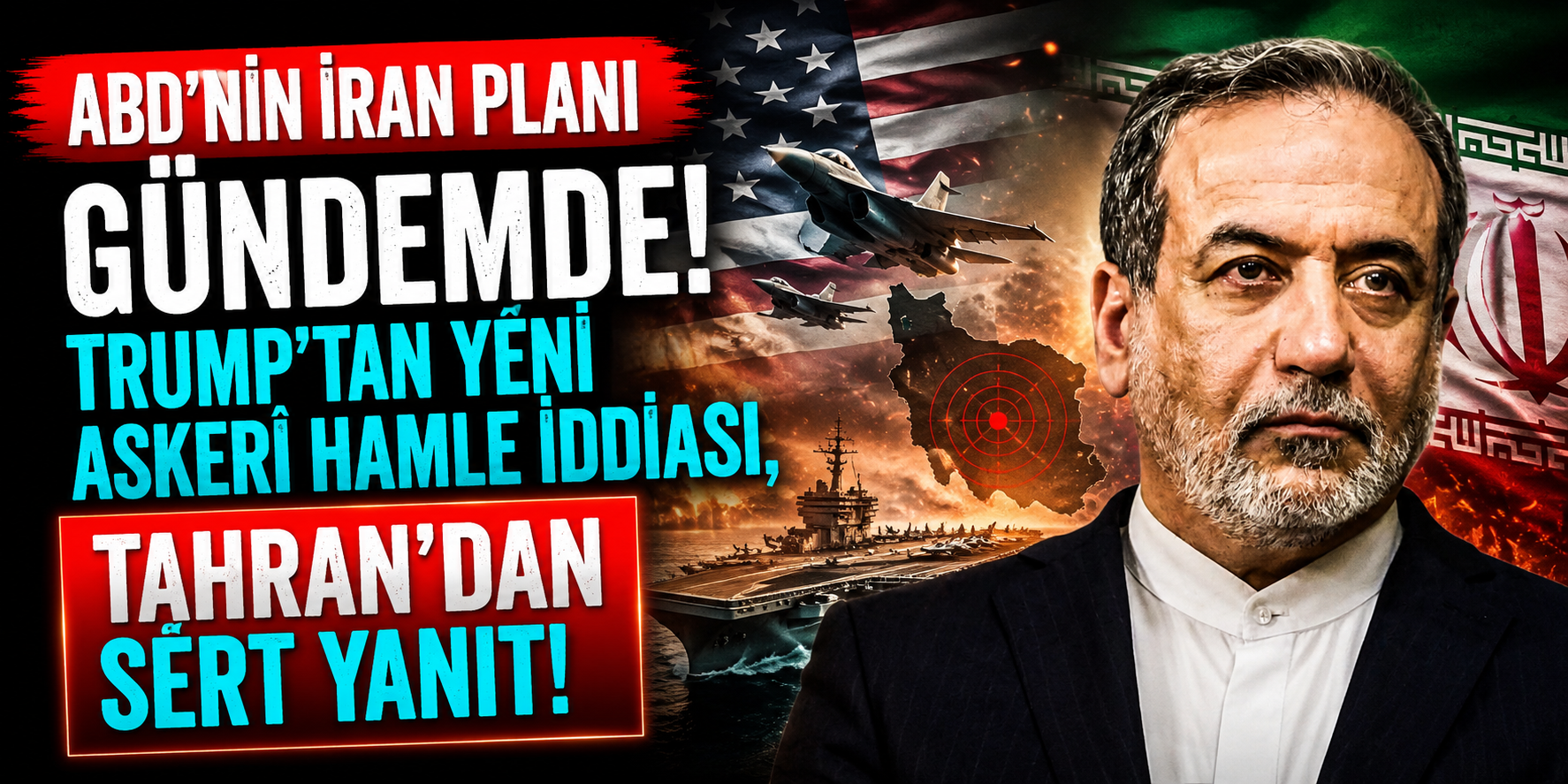ABD’nin İran Planı Gündemde! Trump’tan Yeni Askerî Hamle İddiası, Tahran’dan Sert Yanıt