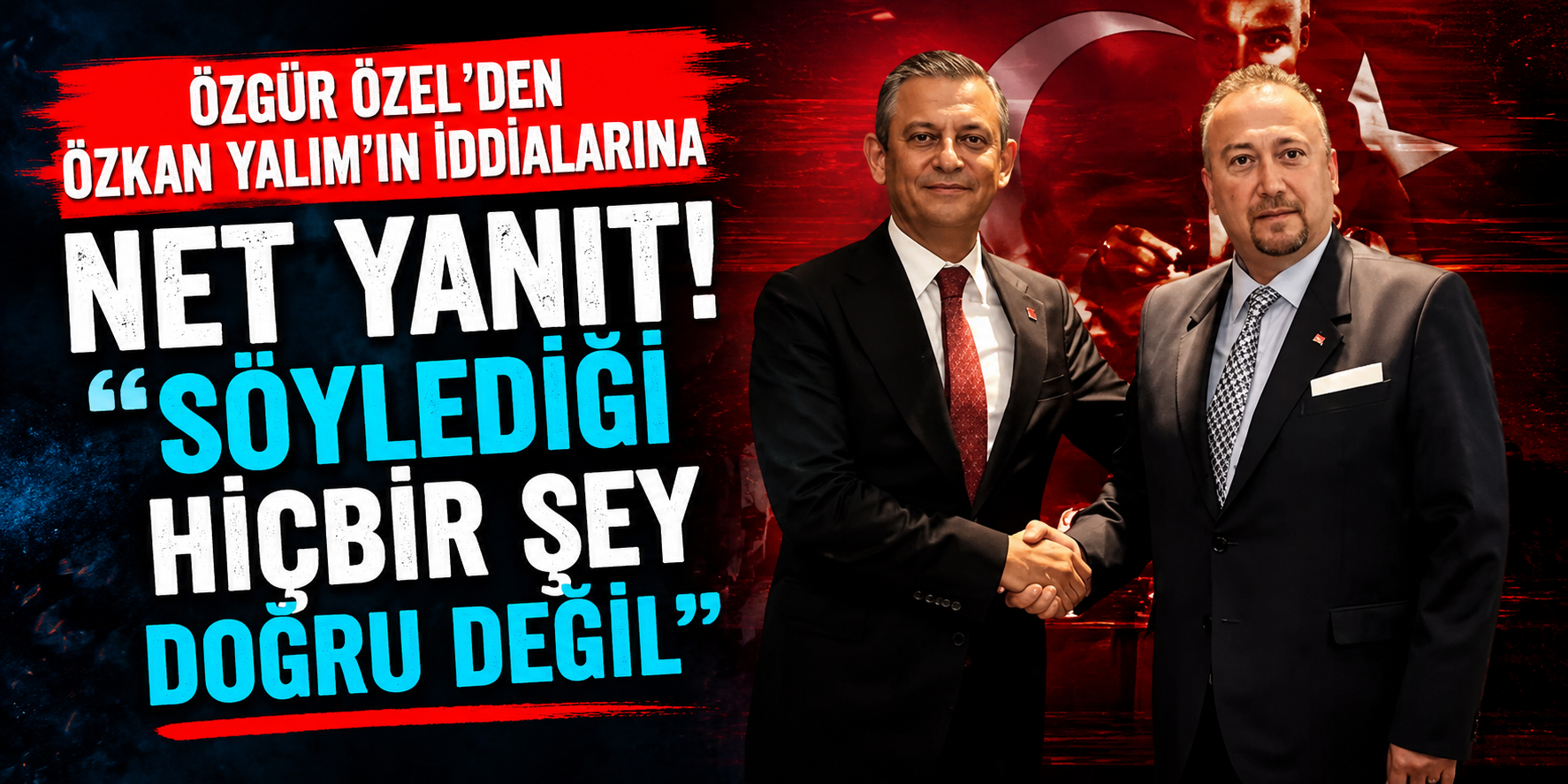 Özgür Özel’den Özkan Yalım’ın İddialarına Net Yanıt! “Söylediği Hiçbir Şey Doğru Değil”