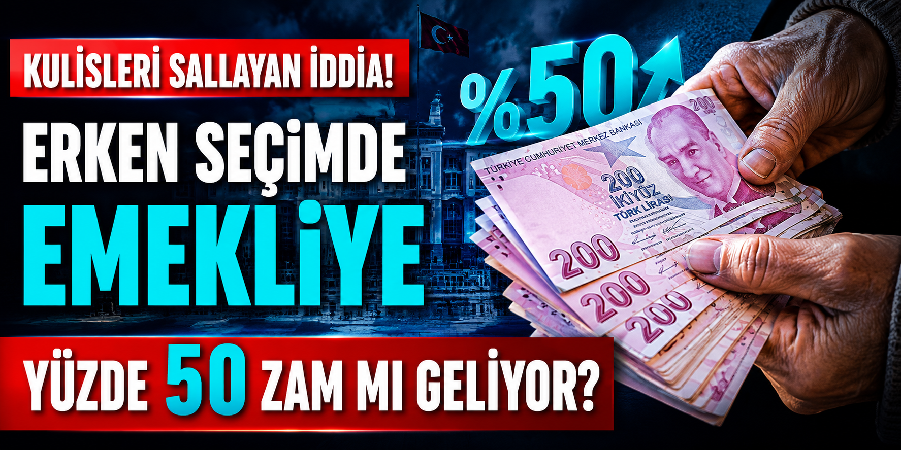 Kulisleri Sallayan İddia! Erken Seçimde Emekliye Yüzde 50 Zam mı Geliyor?
