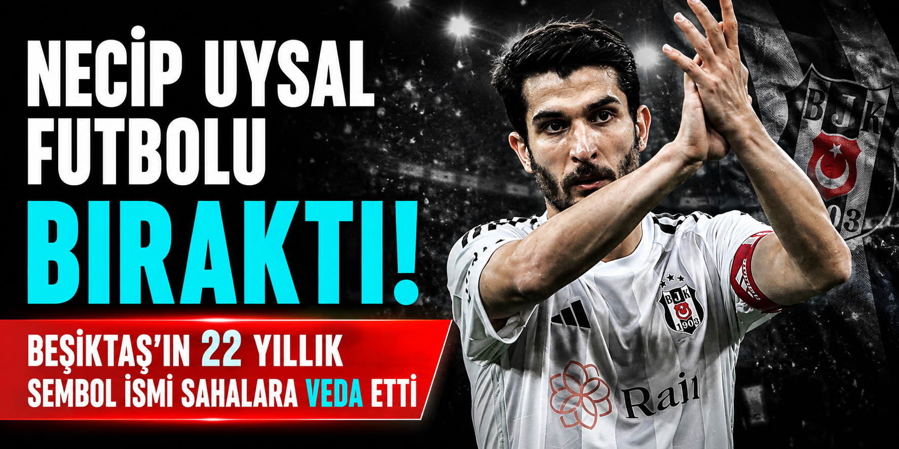 Necip Uysal Beşiktaş’a Veda Etti: 22 Yıllık Efsane Kariyer Sona Erdi