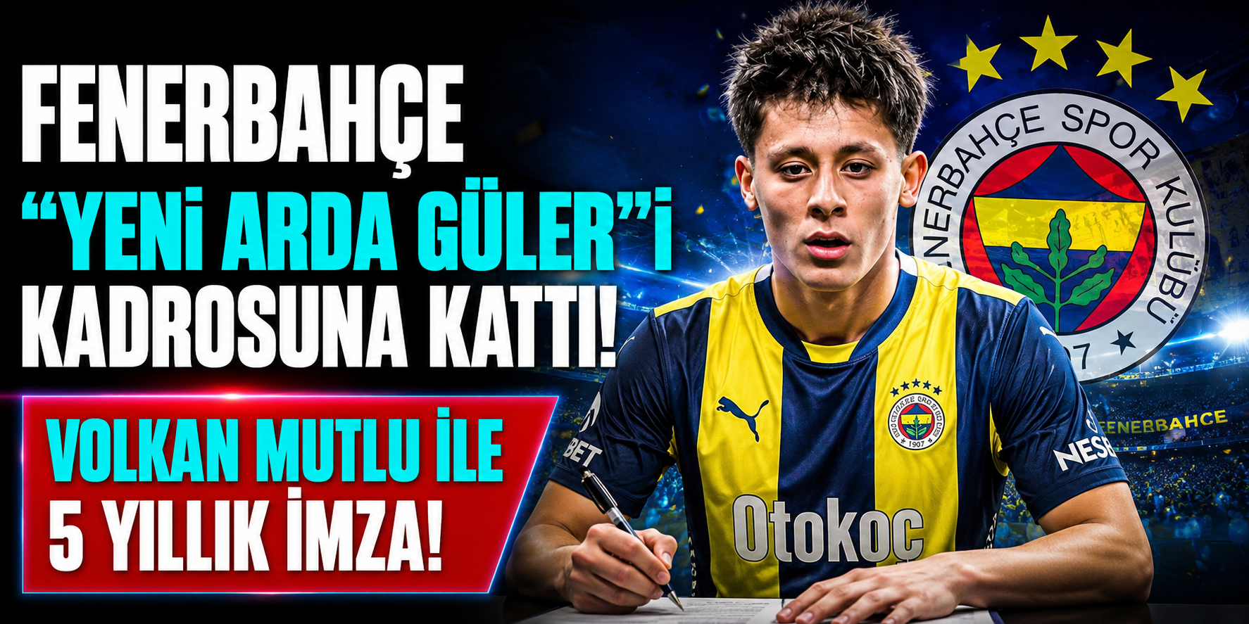 Fenerbahçe “Yeni Arda Güler”i Kadrosuna Kattı: Volkan Mutlu ile 5 Yıllık İmza