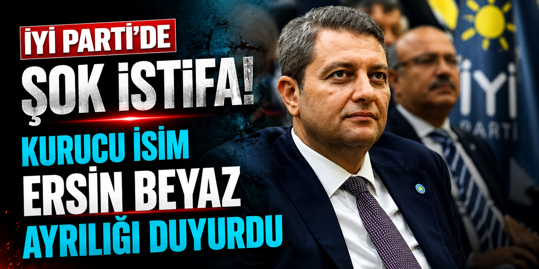 İYİ Parti’de Şok İstifa! Kurucu İsim Ersin Beyaz Ayrılığı Duyurdu
