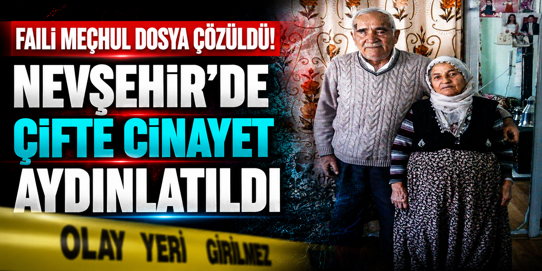 Faili Meçhul Dosya Çözüldü! Nevşehir’de Çifte Cinayet Aydınlatıldı