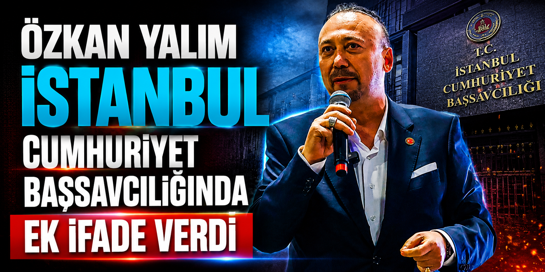 Son Dakika: Tutuklu CHP’li Özkan Yalım’dan İstanbul’da Ek İfade