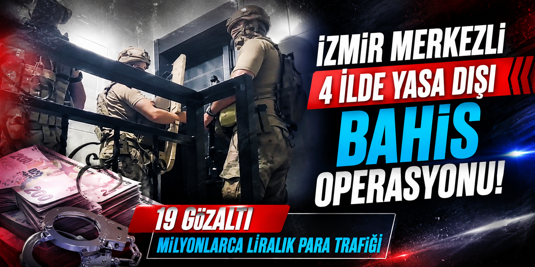 İzmir Merkezli 4 İlde Yasa Dışı Bahis Operasyonu: 19 Gözaltı, Milyonlarca Liralık Para Trafiği