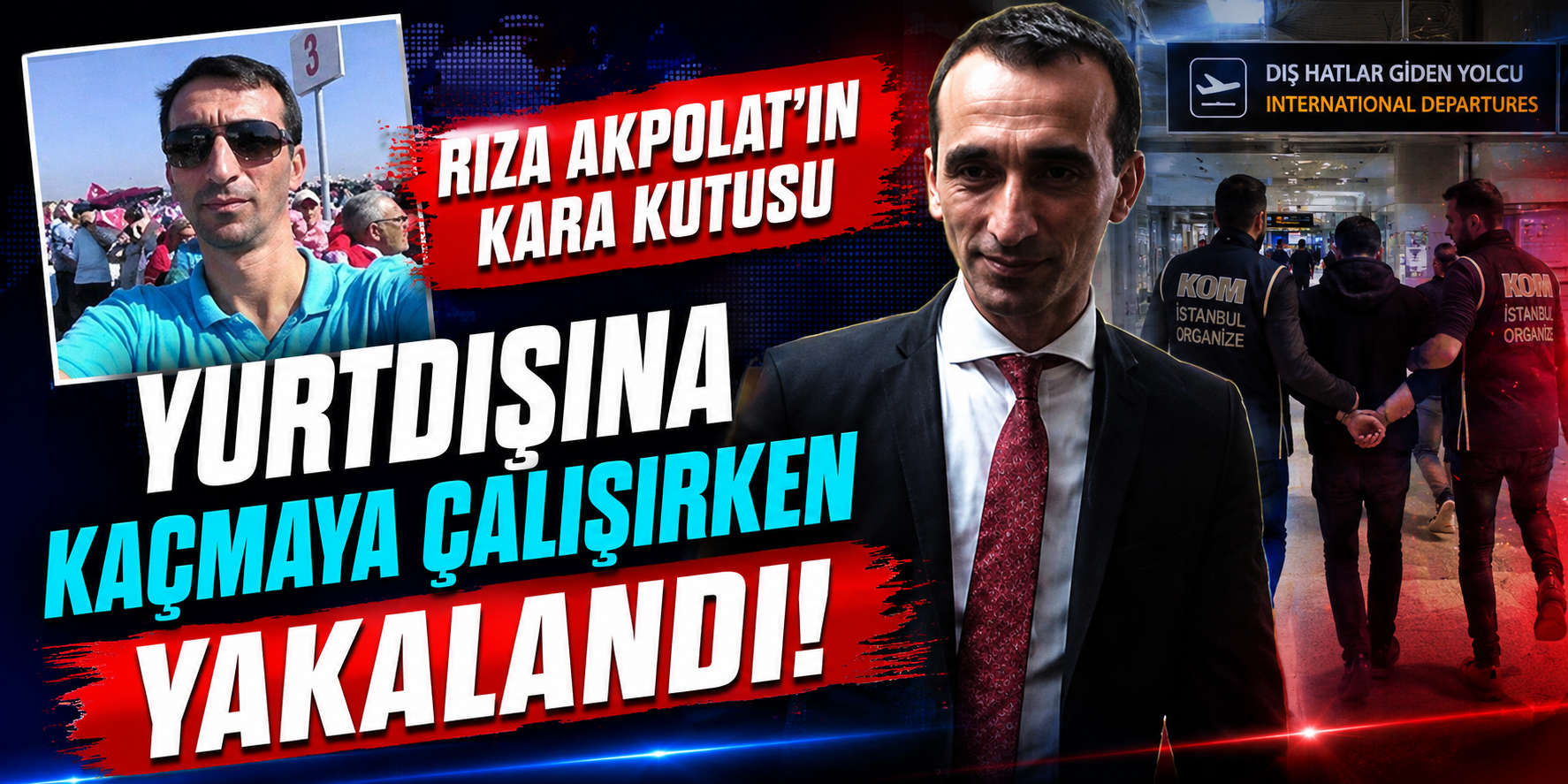 Rıza Akpolat’ın kara kutusu yurtdışına kaçmaya çalışırken yakalandı