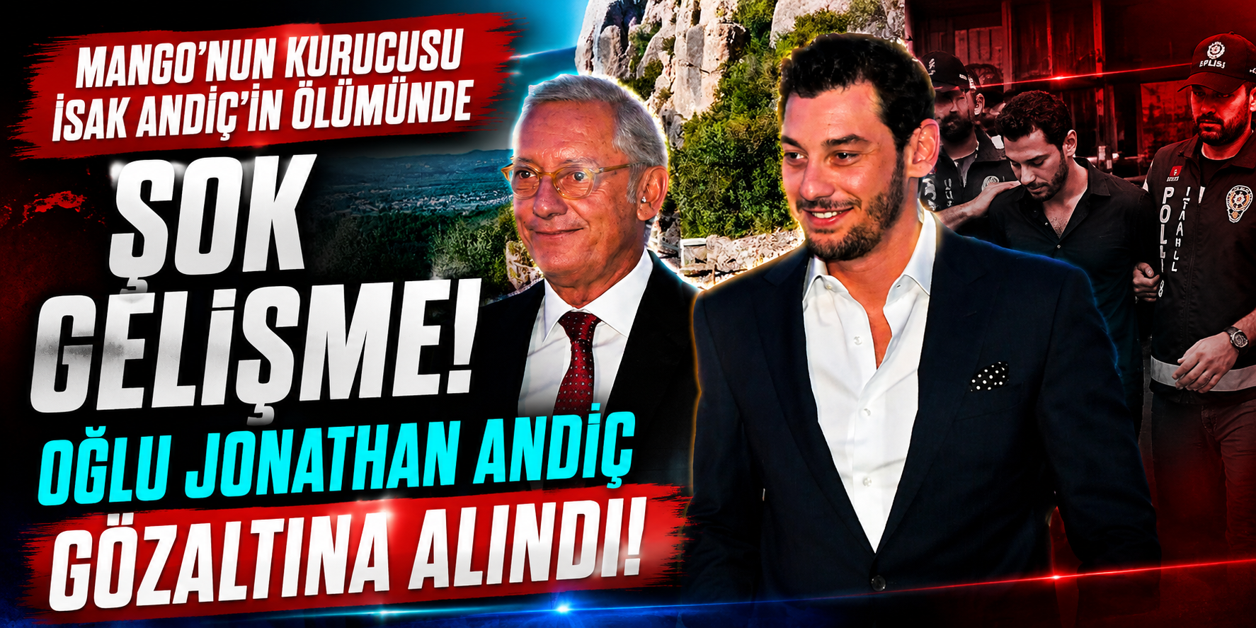 Mango’nun Kurucusu İsak Andiç’in Ölümünde Şok Gelişme! Oğlu Jonathan Andiç Gözaltına Alındı