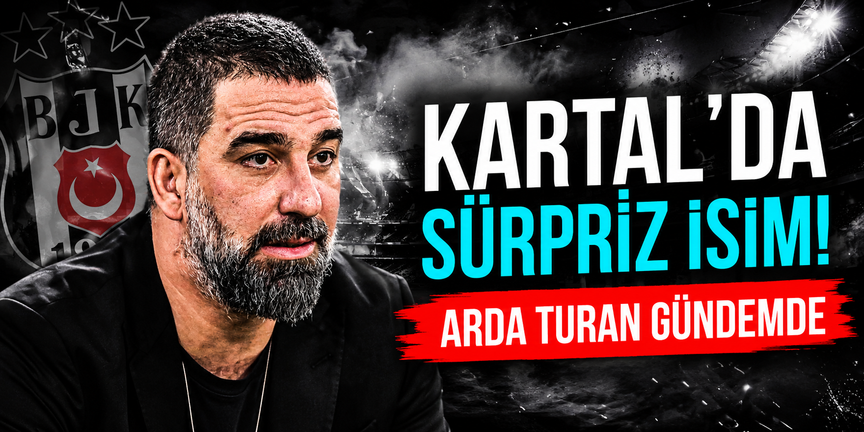 Kartal’da Sürpriz İsim! Arda Turan Gündemde