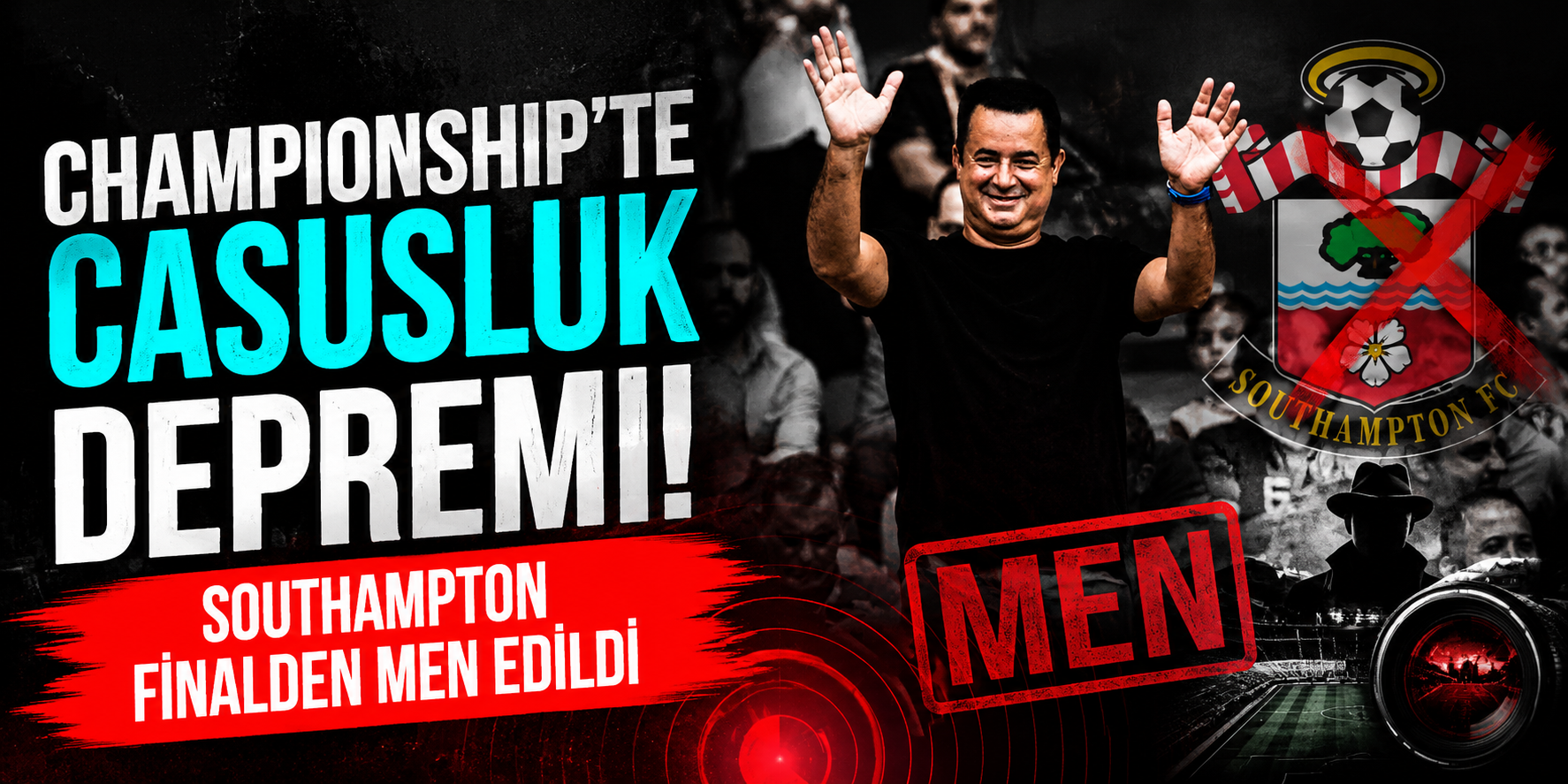 Championship’te Casusluk Depremi: Southampton Finalden Men Edildi