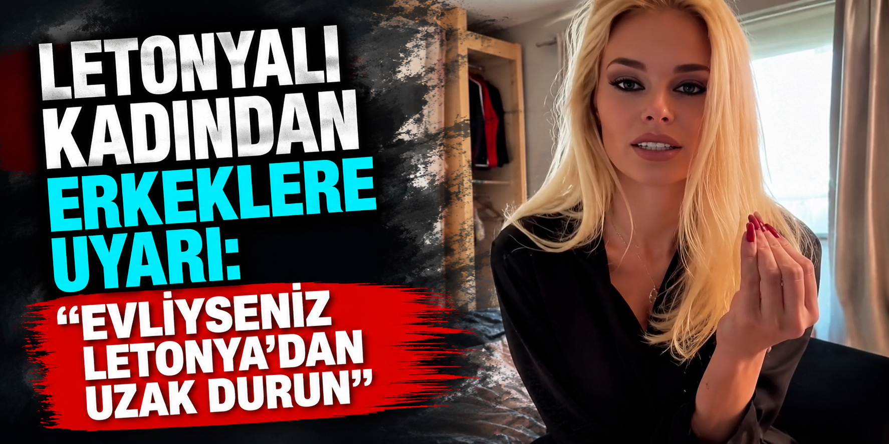 Letonyalı Kadından Erkeklere Uyarı: “Evliyseniz Letonya’dan Uzak Durun”