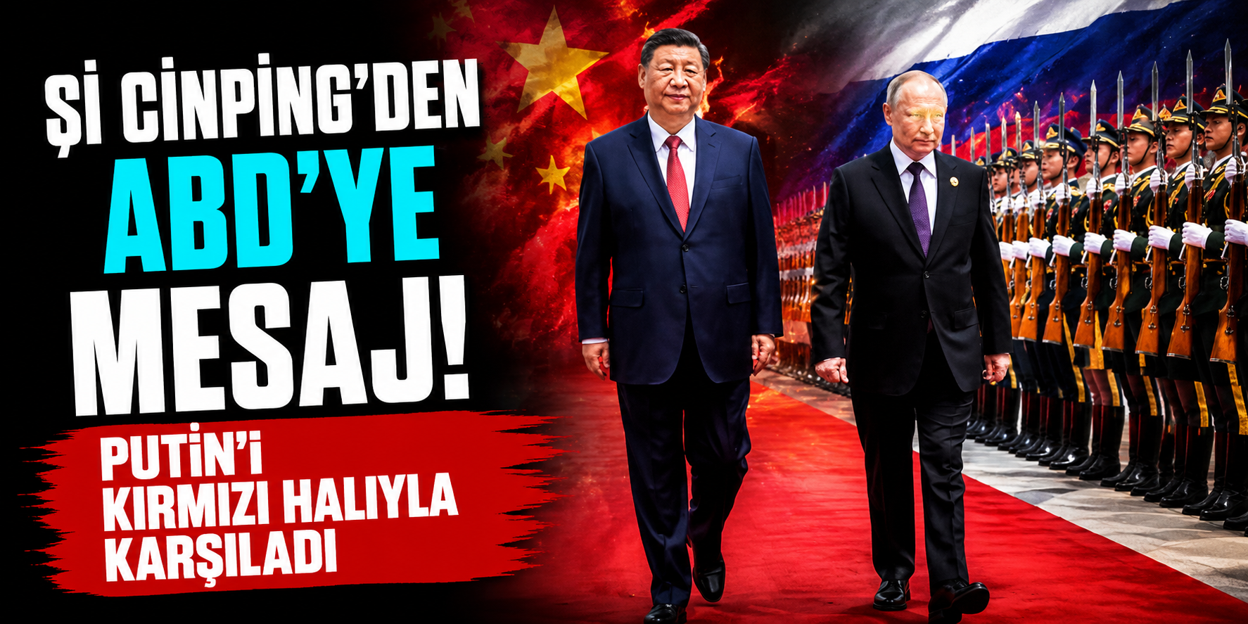 Şi Cinping’den ABD’ye Mesaj: Putin’i Kırmızı Halıyla Karşıladı