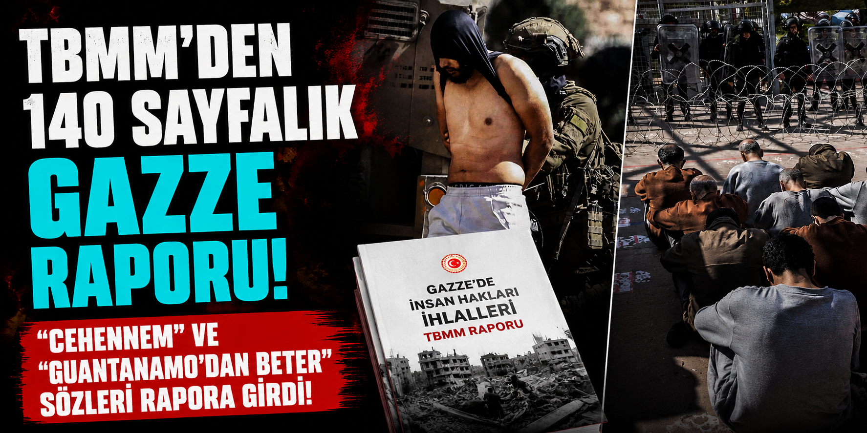 TBMM’den 140 Sayfalık Gazze Raporu! “Cehennem” ve “Guantanamo’dan Beter” Sözleri Rapora Girdi