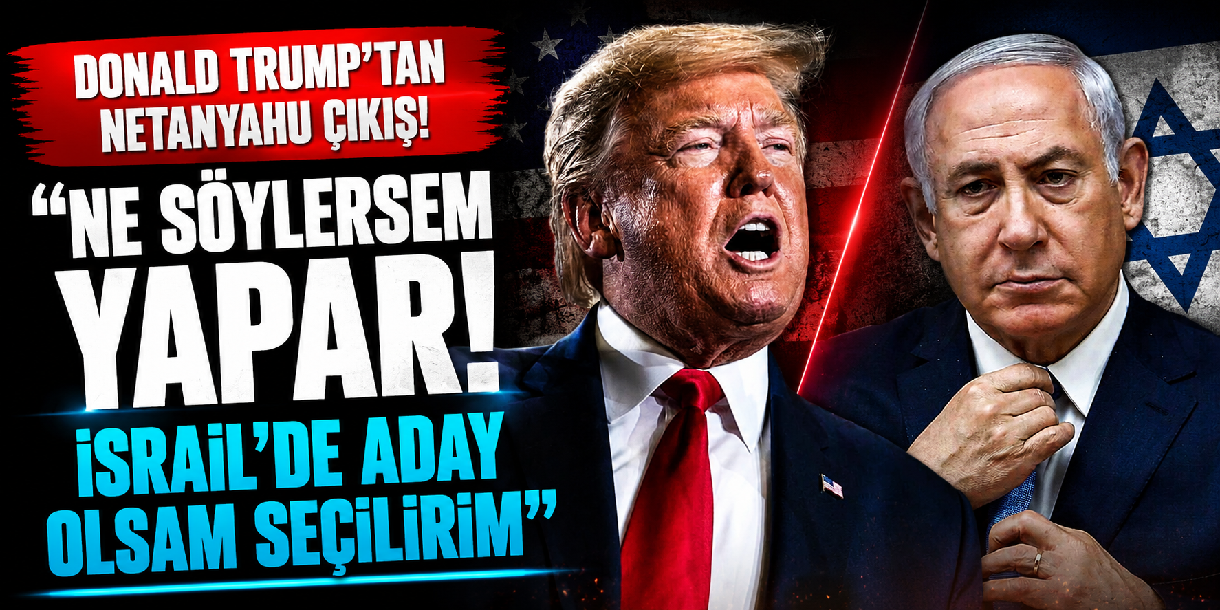 Donald Trump’tan Netanyahu Çıkışı! “Ne Söylersem Yapar, İsrail’de Aday Olsam Seçilirim”