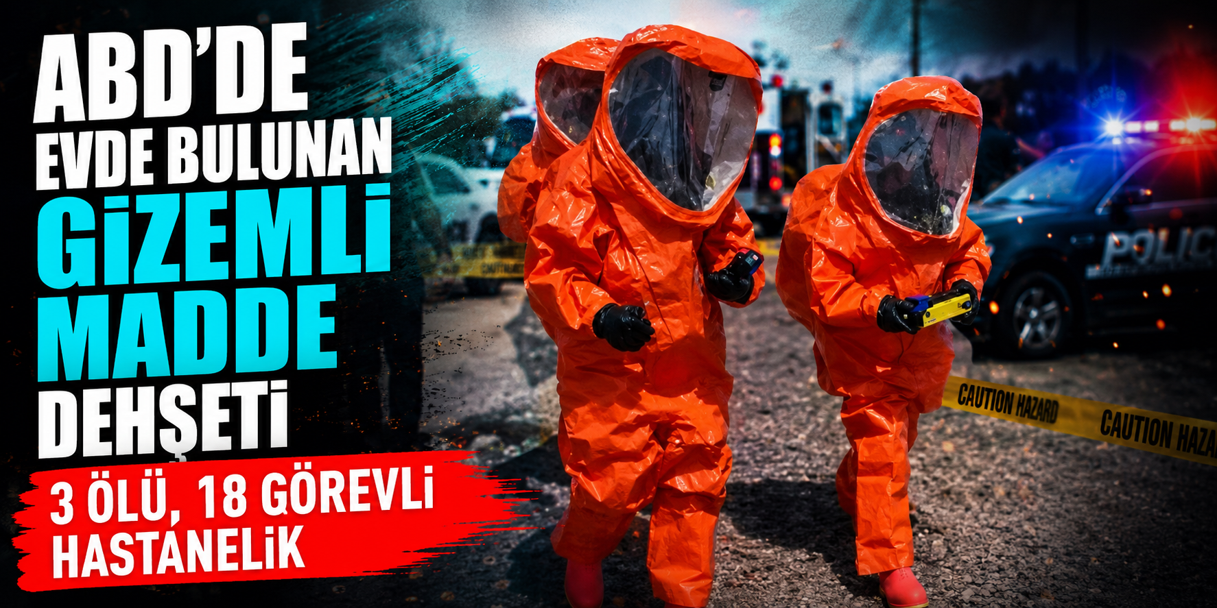 ABD’de Evde Bulunan Gizemli Madde Dehşeti: 3 Ölü, 18 Görevli Hastanelik