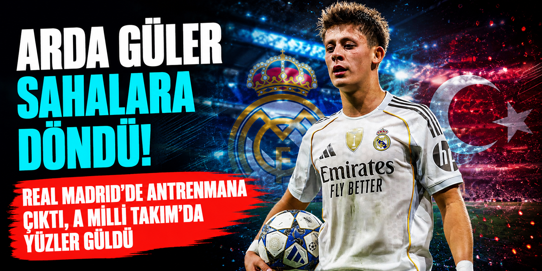 Arda Güler’den Beklenen Haber Geldi! Real Madrid’de Yeniden Sahada