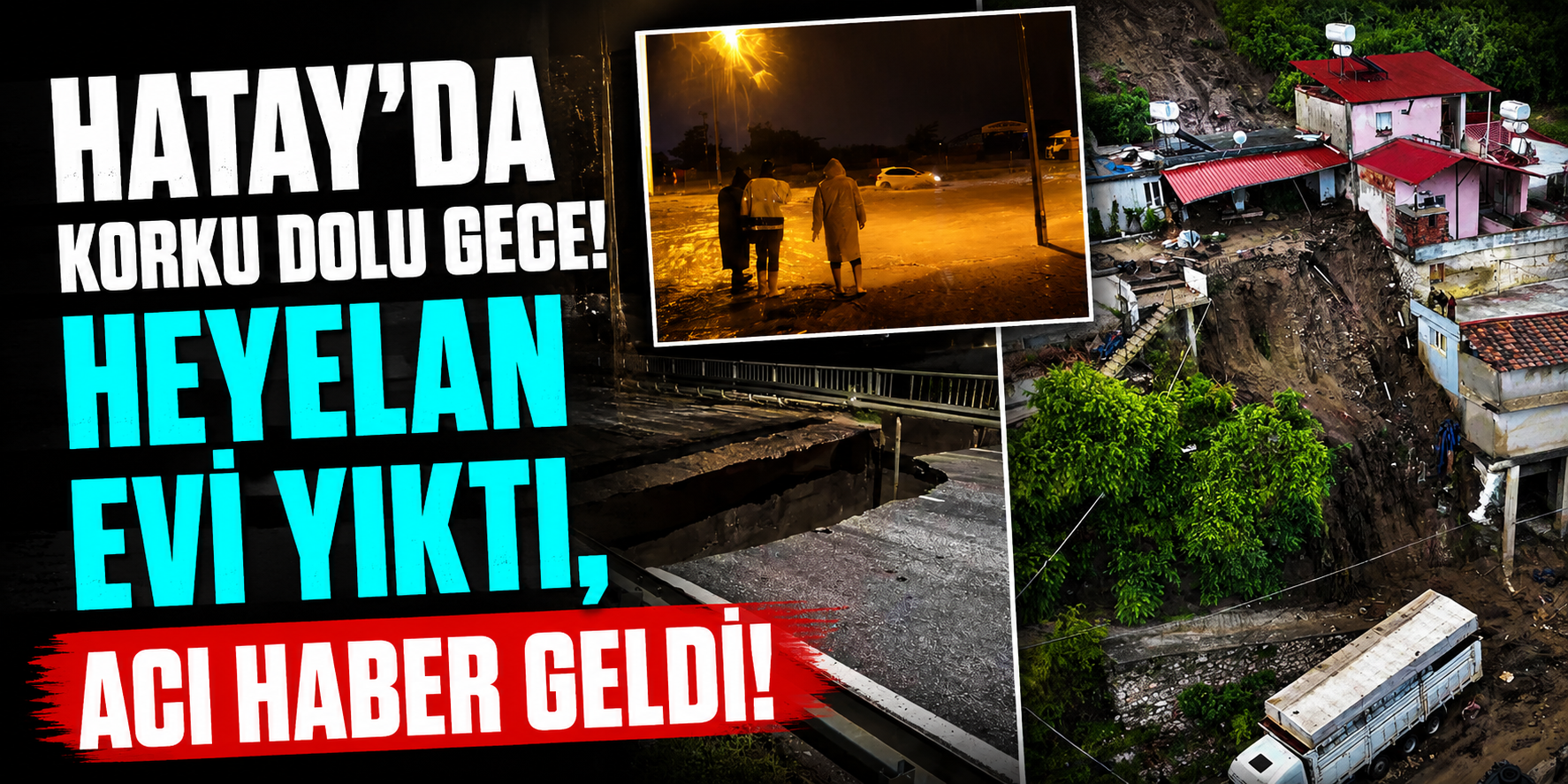 Hatay’da Korku Dolu Gece! Heyelan Evi Yıktı, Acı Haber Geldi