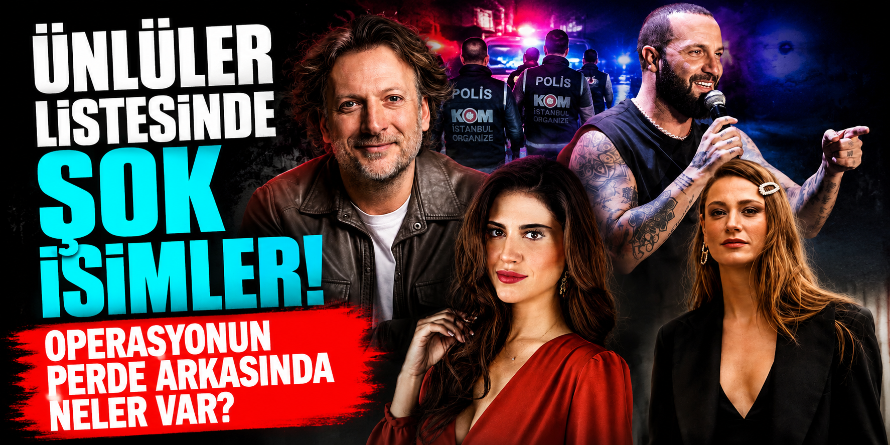 Ünlüler Listesinde Şok İsimler! Operasyonun Perde Arkasında Neler Var?