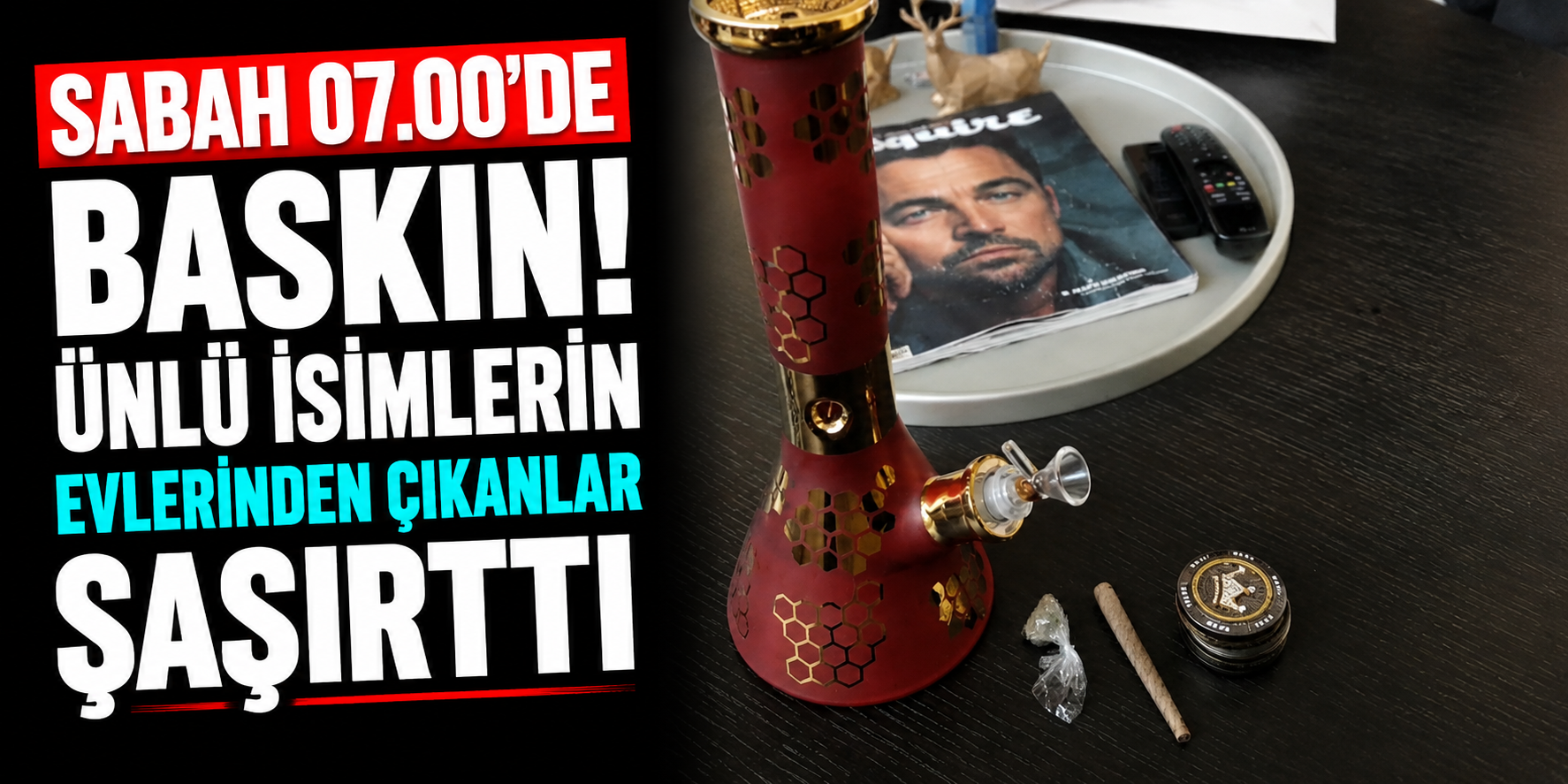 Sabah 07.00’de Baskın! Ünlü İsimlerin Evlerinden Çıkanlar Şaşırttı