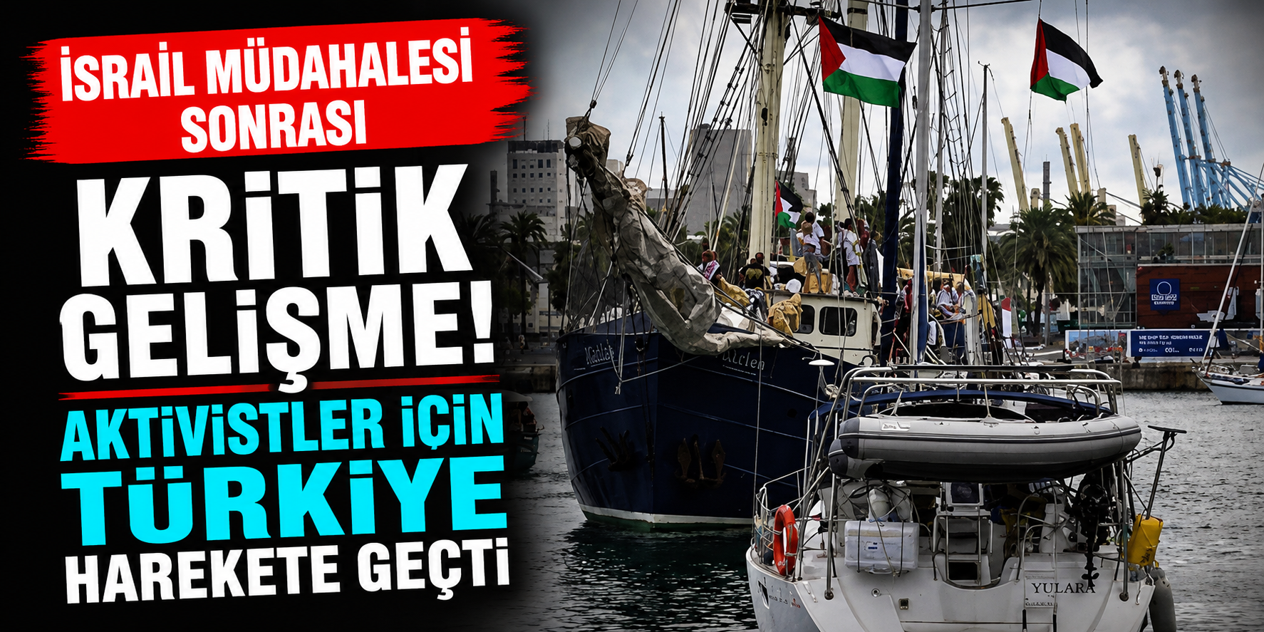 İsrail Müdahalesi Sonrası Kritik Gelişme! Aktivistler İçin Türkiye Harekete Geçti