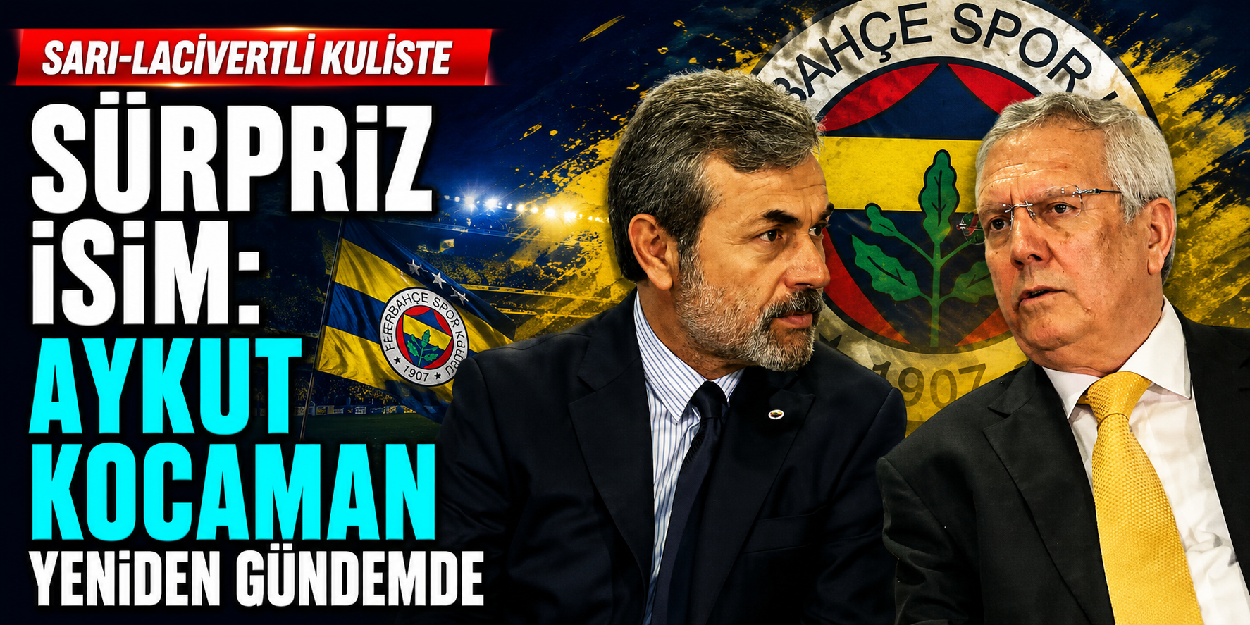 Sarı-Lacivertli Kuliste Sürpriz İsim: Aykut Kocaman Yeniden Gündemde