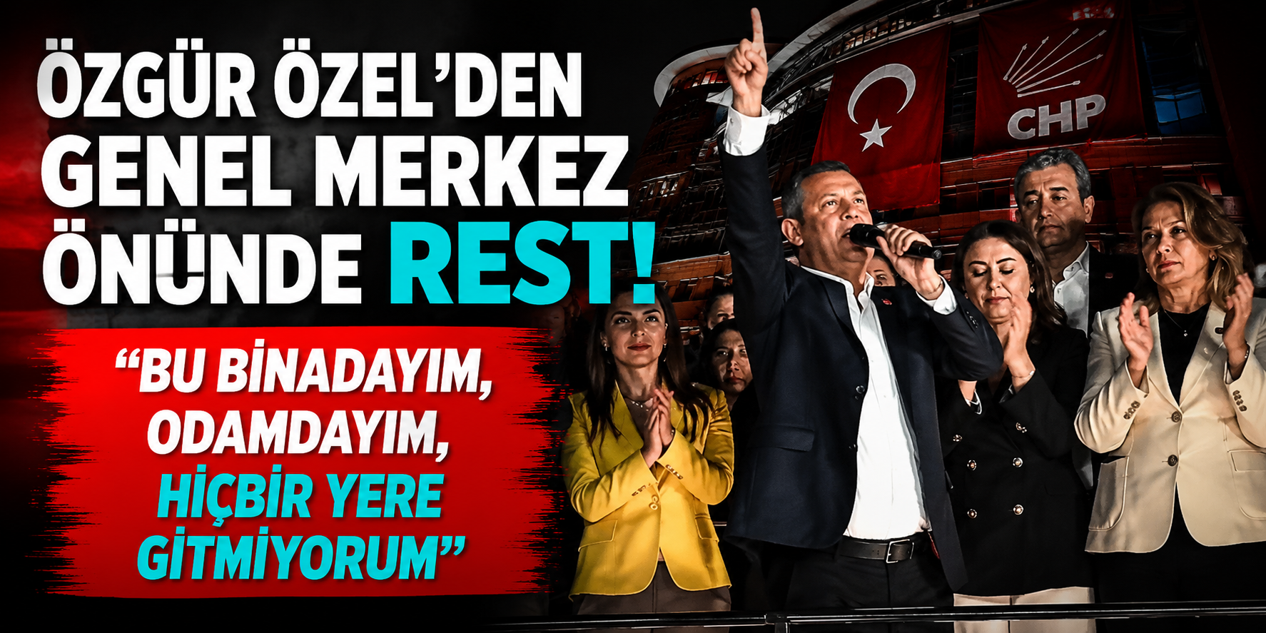 Özgür Özel’den Genel Merkez Önünde Rest: “Bu Binadayım, Odamdayım, Hiçbir Yere Gitmiyorum”