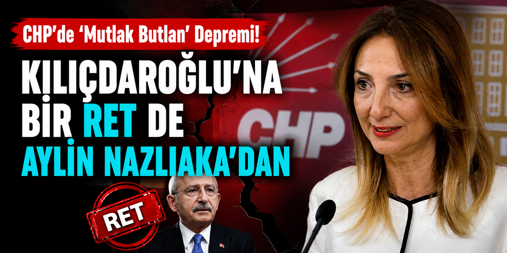 CHP’de ‘Mutlak Butlan’ Depremi! Kılıçdaroğlu’na Bir Ret de Aylin Nazlıaka’dan