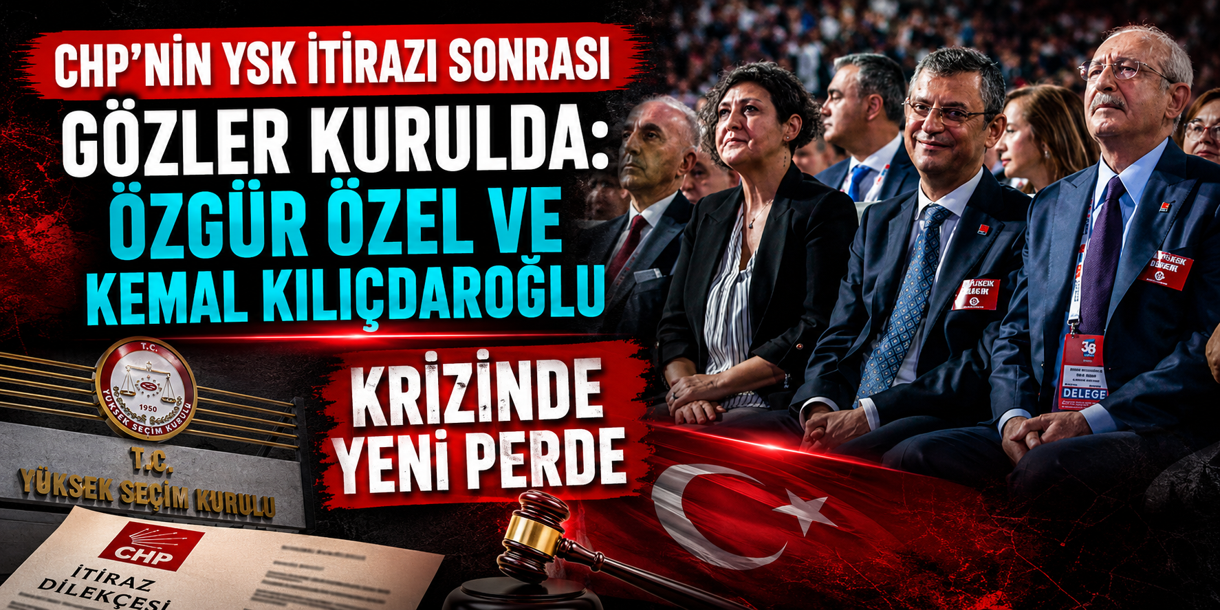 CHP’nin YSK İtirazı Sonrası Gözler Kurulda: Özgür Özel ve Kemal Kılıçdaroğlu Krizinde Yeni Perde