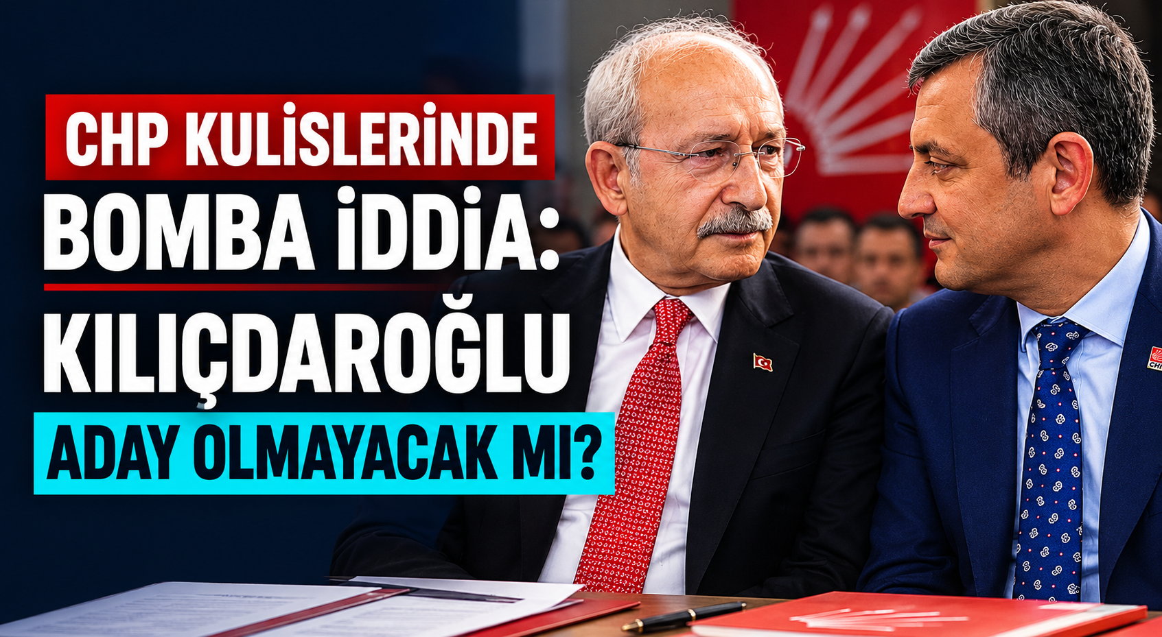 CHP Kulislerinde Bomba İddia: Kılıçdaroğlu Aday Olmayacak mı?