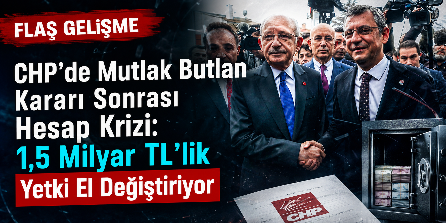 CHP’de Mutlak Butlan Kararı Sonrası Hesap Krizi: 1,5 Milyar TL’lik Yetki El Değiştiriyor