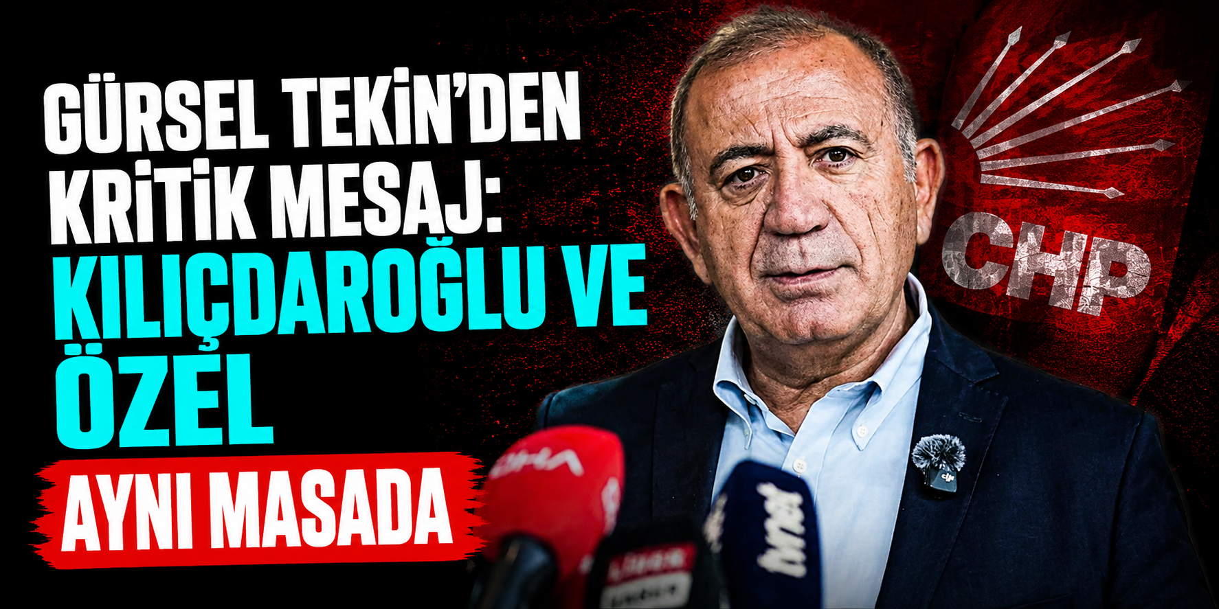 Gürsel Tekin’den Kritik Mesaj: Kılıçdaroğlu ve Özel Aynı Masada