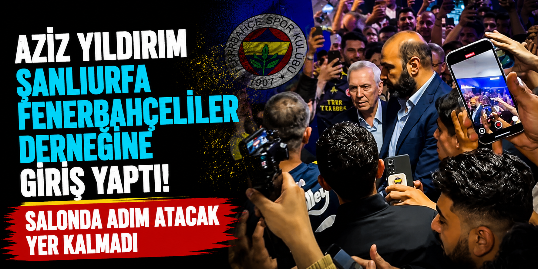 Fenerbahçe Seçimi Öncesi Şanlıurfa Çıkarması: Yıldırım’a Büyük Destek