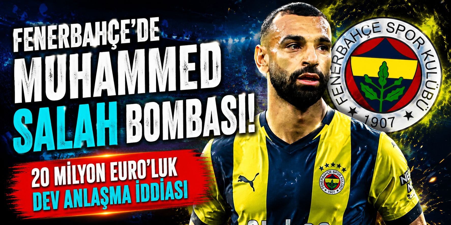Fenerbahçe’de Muhammed Salah Bombası! 20 Milyon Euro’luk Dev Anlaşma İddiası