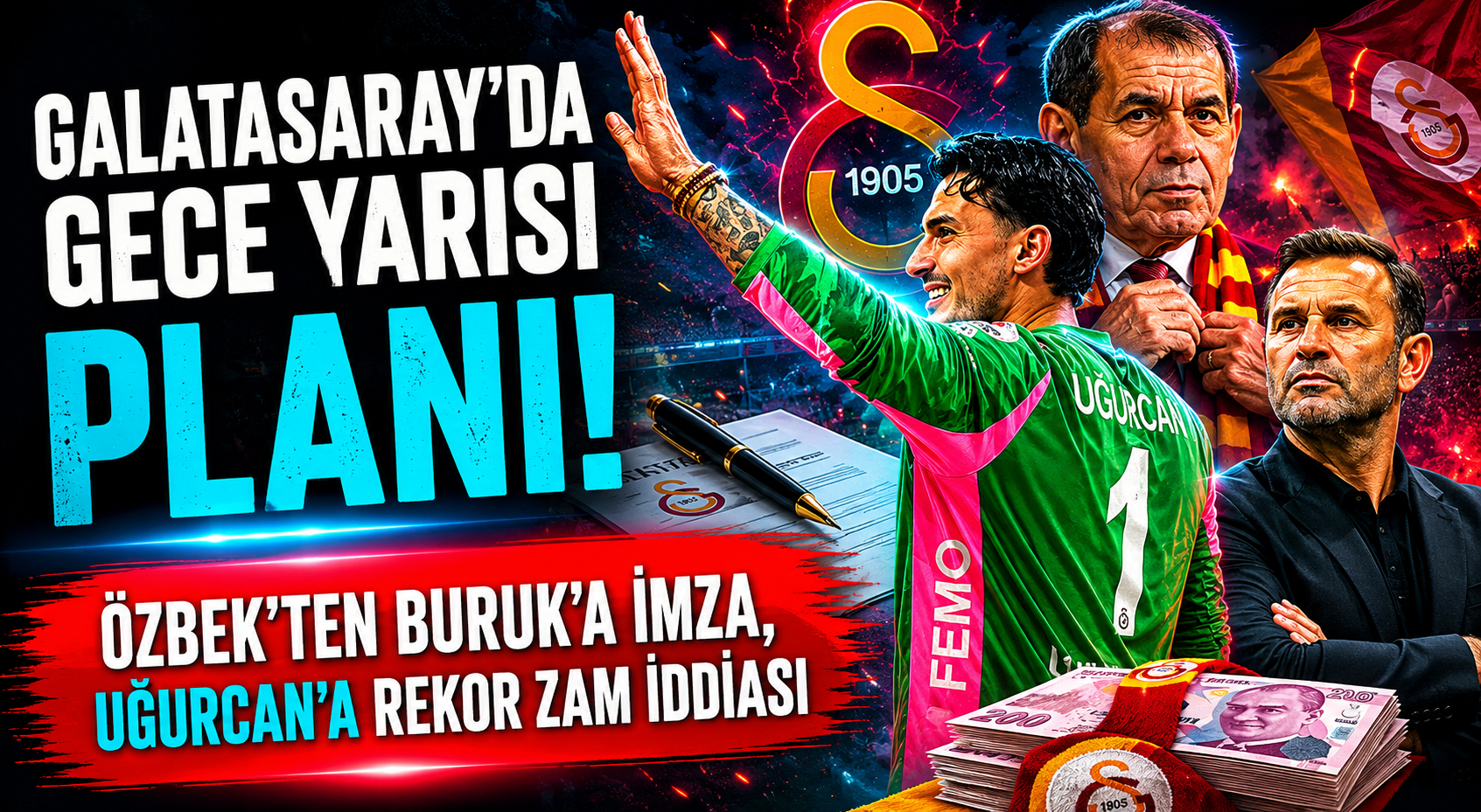 Galatasaray’da Gece Yarısı Planı! Özbek’ten Buruk’a İmza, Uğurcan’a Rekor Zam İddiası