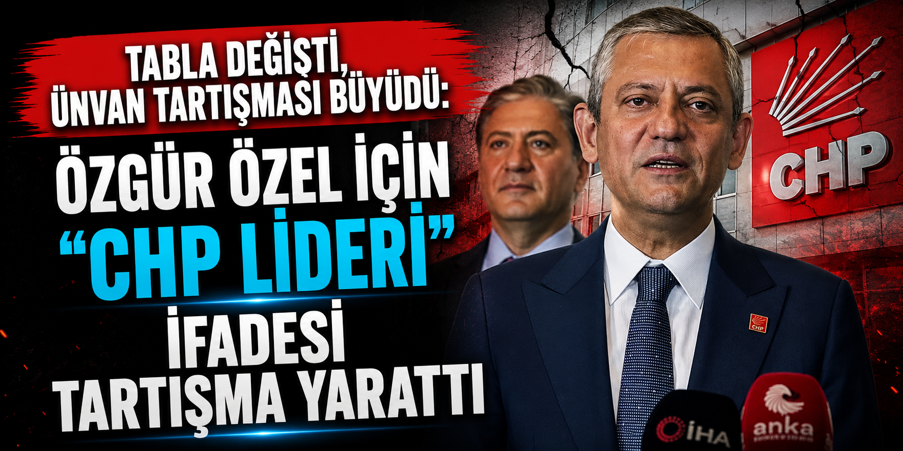Tabela Değişti, Ünvan Tartışması Büyüdü: Özgür Özel İçin “CHP Lideri” İfadesi