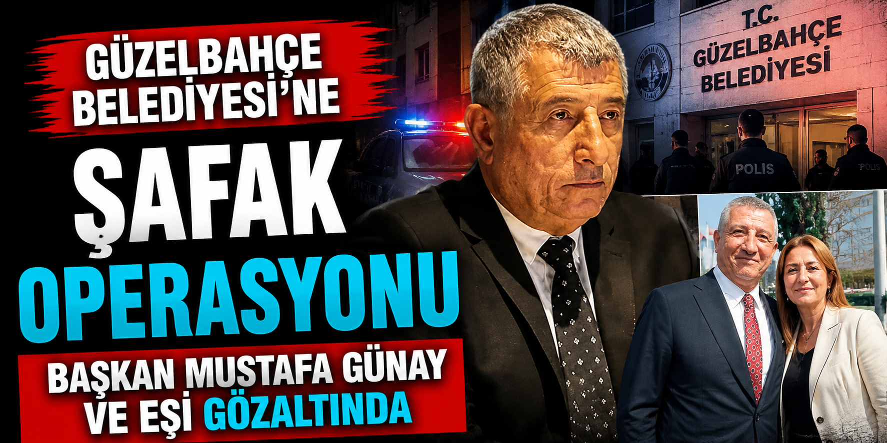 Güzelbahçe Belediyesi’ne Şafak Operasyonu: Başkan Mustafa Günay ve Eşi Gözaltında