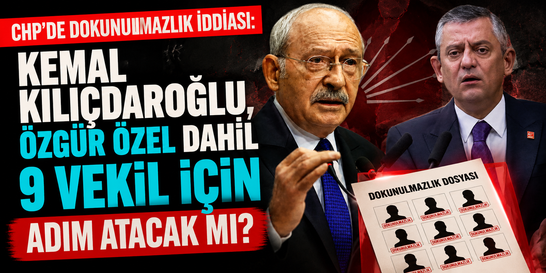 CHP’de Dokunulmazlık İddiası: Kemal Kılıçdaroğlu, Özgür Özel Dahil 9 Vekil İçin Adım Atacak Mı?