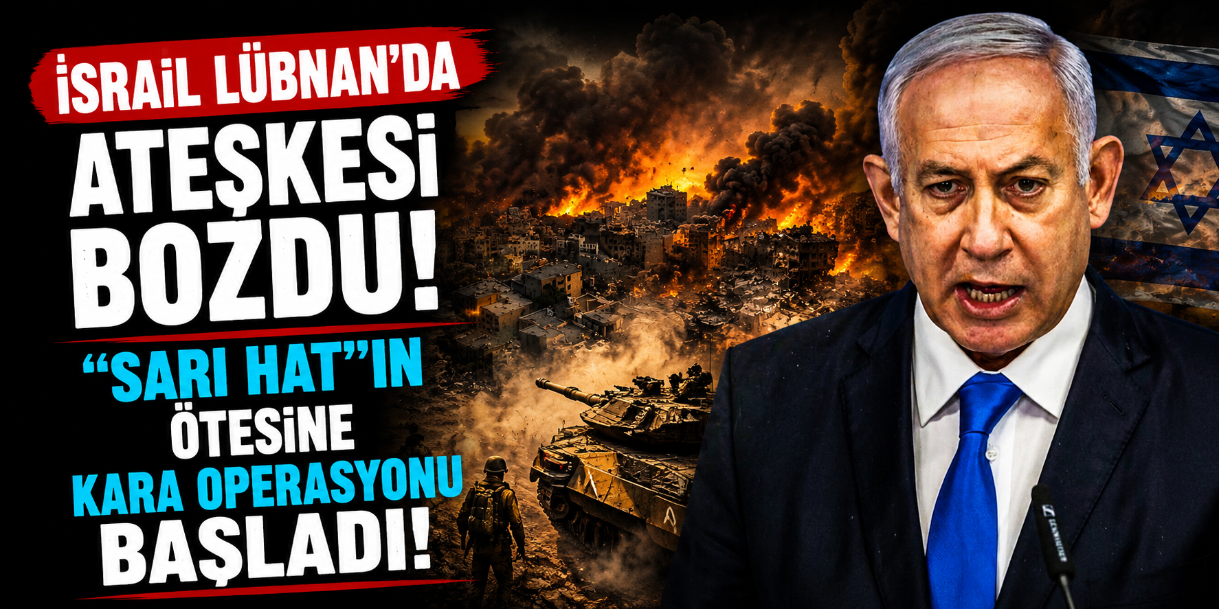 İsrail Lübnan’da Ateşkesi Bozdu: “Sarı Hat”ın Ötesine Kara Operasyonu Başladı