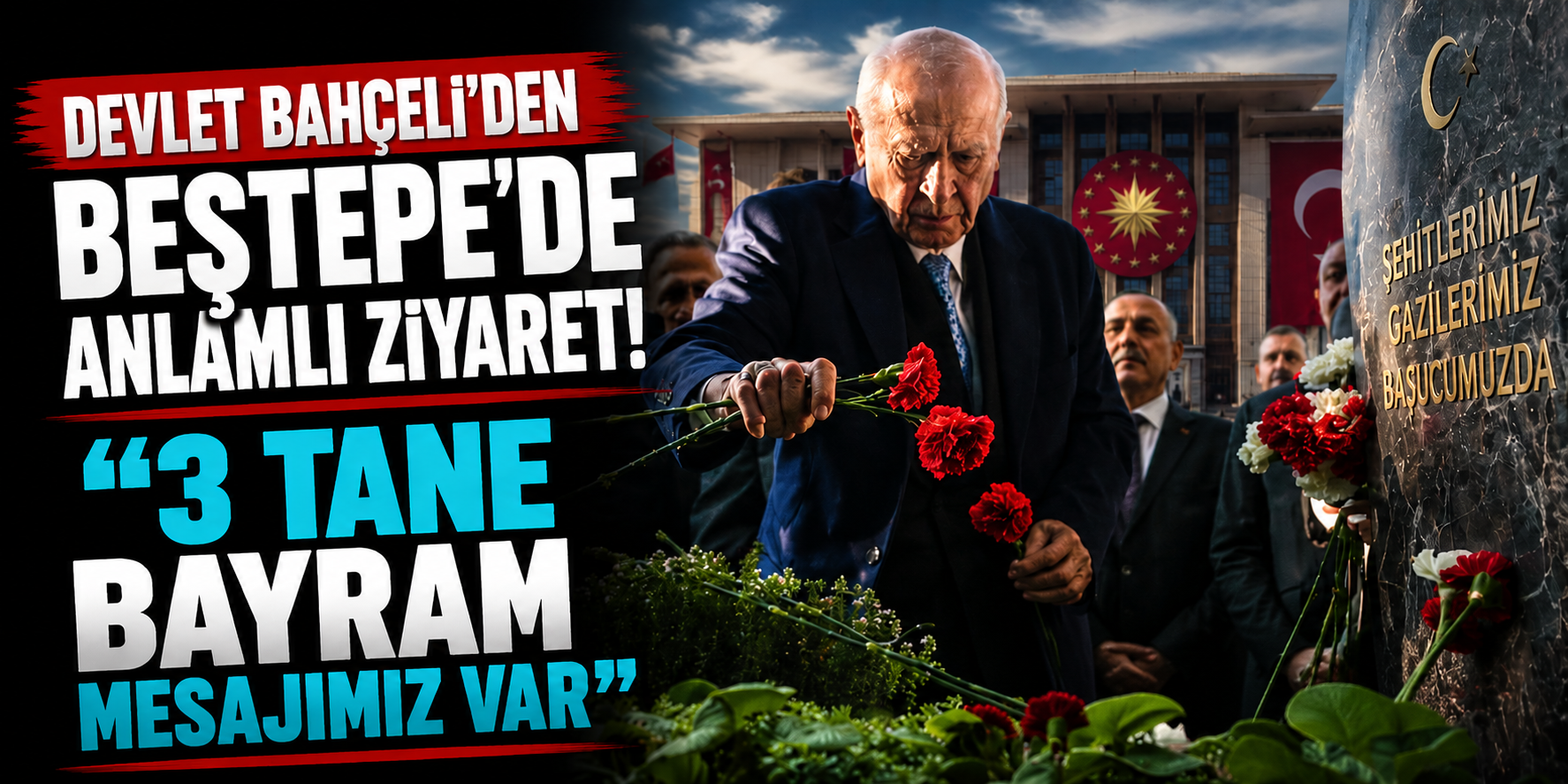 Devlet Bahçeli’den Beştepe’de Anlamlı Ziyaret: “3 Tane Bayram Mesajımız Var”
