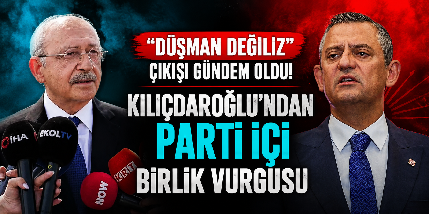 “Düşman Değiliz” Çıkışı Gündem Oldu! Kılıçdaroğlu’ndan Parti İçi Birlik Vurgusu