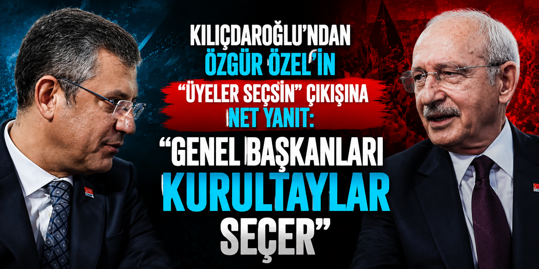 Kılıçdaroğlu’ndan Özgür Özel’in “Üyeler Seçsin” Çıkışına Net Yanıt: “Genel Başkanları Kurultaylar Seçer”
