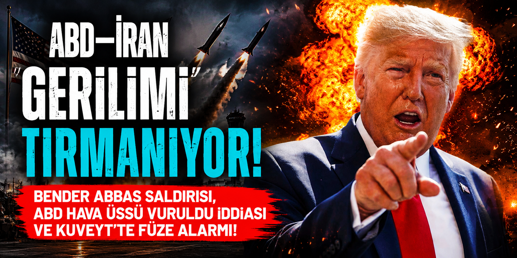 ABD–İran Gerilimi Tırmanıyor! Bender Abbas Saldırısı, ABD Hava Üssü Vuruldu İddiası Ve Kuveyt’te Füze Alarmı