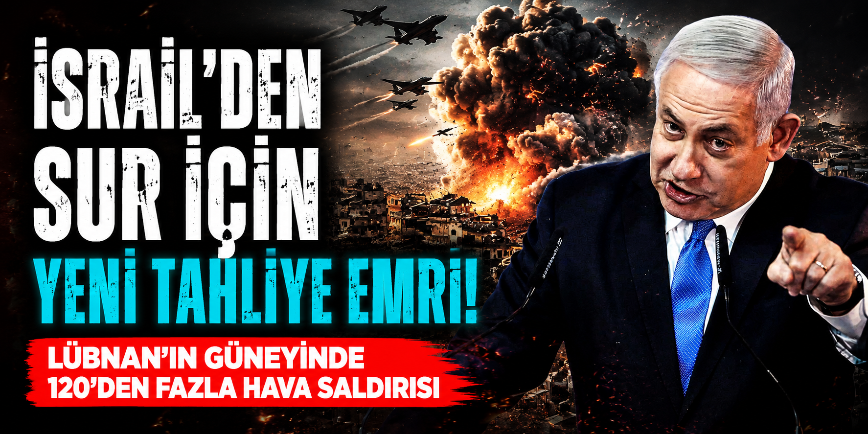 İsrail’den Sur İçin Yeni Tahliye Emri! Lübnan’ın Güneyinde 120’den Fazla Hava Saldırısı