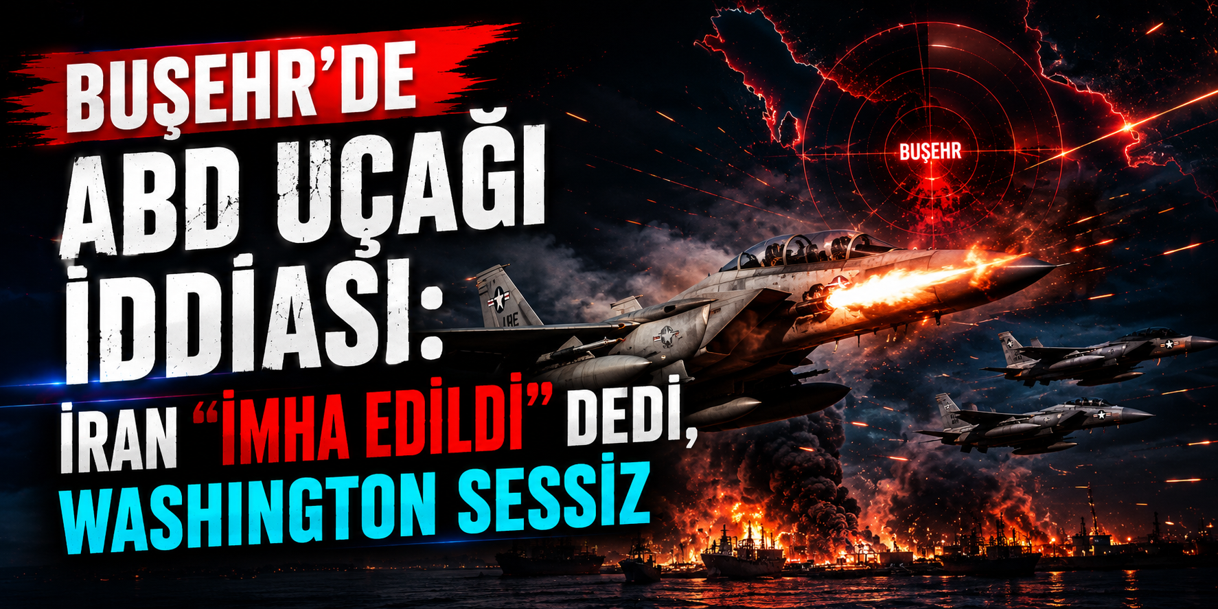 Buşehr’de ABD Uçağı İddiası: İran “İmha Edildi” Dedi, Washington Sessiz
