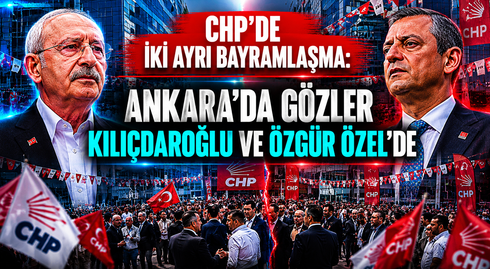 CHP’de İki Ayrı Bayramlaşma: Ankara’da Gözler Kılıçdaroğlu ve Özgür Özel’de