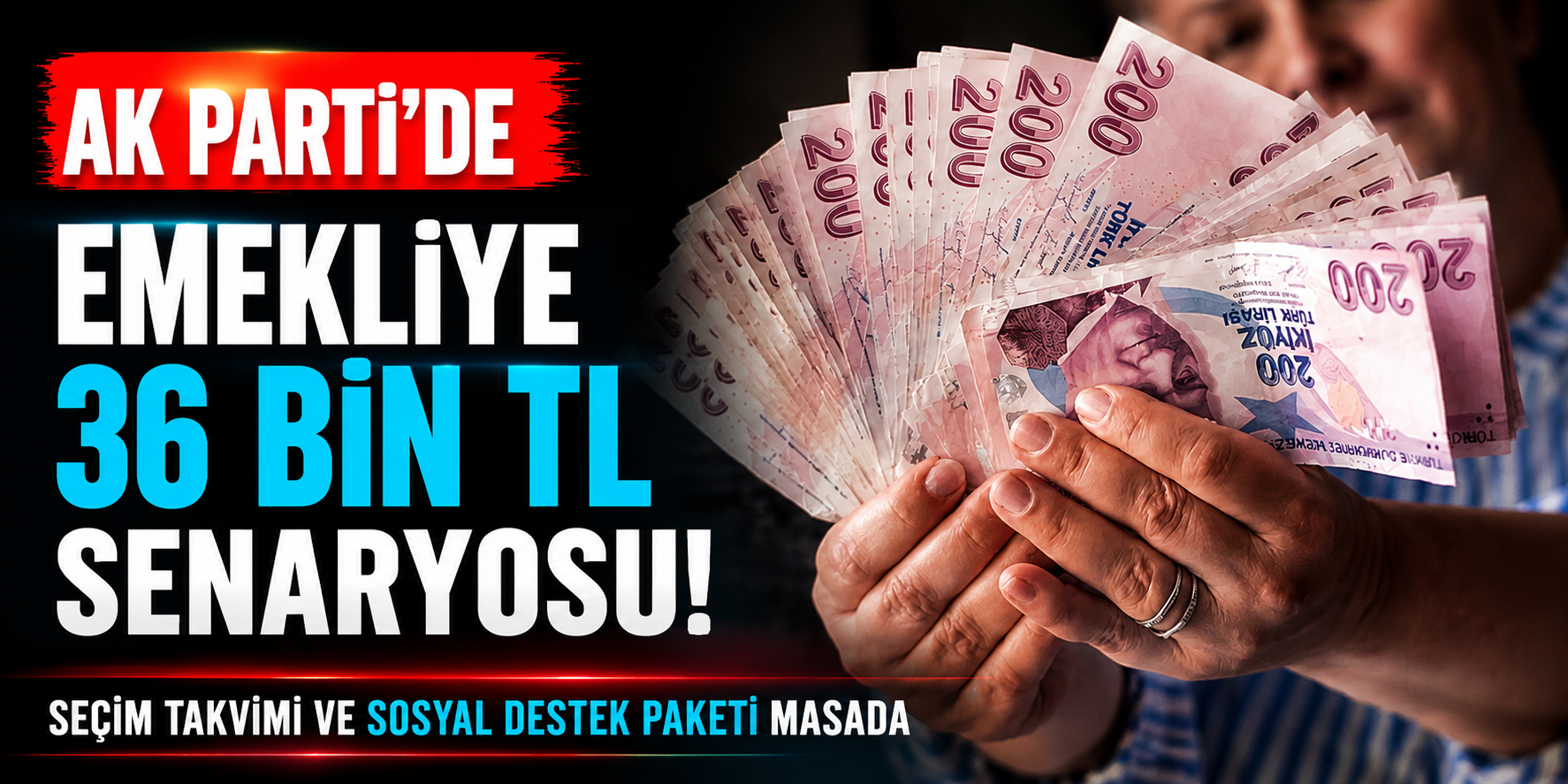 AK Parti’de Emekliye 36 Bin TL Senaryosu: Seçim Takvimi ve Sosyal Destek Paketi Masada