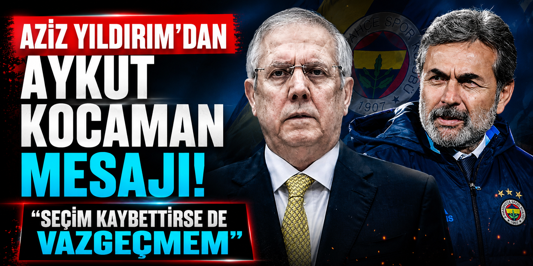 Aziz Yıldırım’dan Aykut Kocaman Mesajı: Seçim Kaybettirse de Vazgeçmem